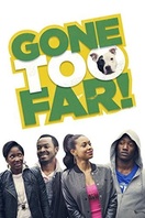 Poster of Gone Too Far!