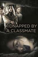 Poster of Kidnapped By a Classmate