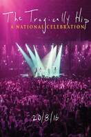 Poster of The Tragically Hip -  A National Celebration