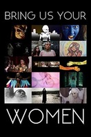 Poster of Bring Us Your Women