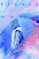 Poster of Please Don't Save Me