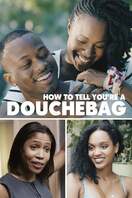 Poster of How To Tell You're A Douchebag