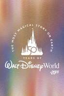 Poster of The Most Magical Story on Earth: 50 Years of Walt Disney World