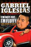 Poster of Gabriel Iglesias: I'm Not Fat... I'm Fluffy