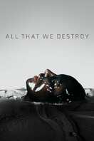 Poster of All That We Destroy