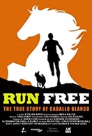 Poster of Run Free: The True Story of Caballo Blanco