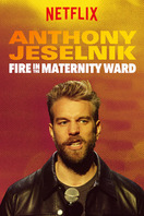 Poster of Anthony Jeselnik: Fire in the Maternity Ward