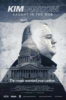 Poster of Kim Dotcom: Caught in the Web