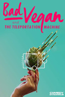 Poster of Bad Vegan and the Teleportation Machine