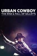 Poster of Urban Cowboy: The Rise and Fall of Gilley's