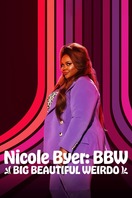 Poster of Nicole Byer: BBW (Big Beautiful Weirdo)