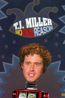 Poster of T.J. Miller: No Real Reason
