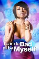 Poster of I Can Do Bad All By Myself