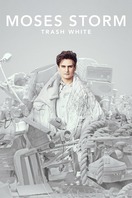 Poster of Moses Storm: Trash White