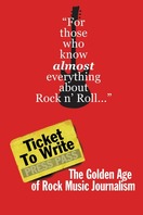 Poster of Ticket to Write: The Golden Age of Rock Music Journalism