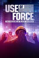 Poster of Use of Force: The Policing of Black America