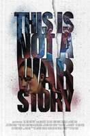 Poster of This Is Not a War Story