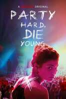 Poster of Party Hard, Die Young