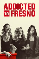 Poster of Addicted to Fresno