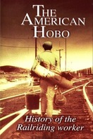 Poster of The American Hobo: History of the Railriding Worker