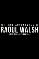 Poster of The True Adventures of Raoul Walsh