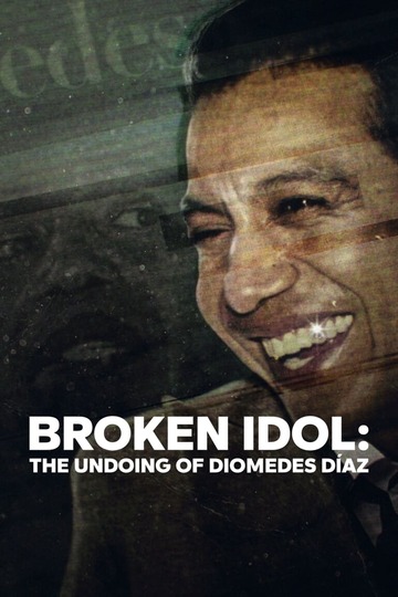 Poster of Broken Idol: The Undoing of Diomedes Díaz