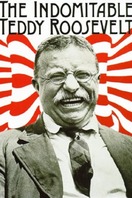 Poster of The Indomitable Teddy Roosevelt