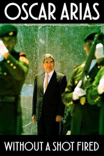 Poster of Oscar Arias: Without a Shot Fired