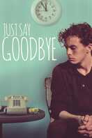 Poster of Just Say Goodbye