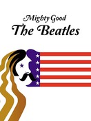 Poster of Mighty Good: The Beatles