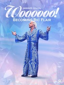 Poster of Woooooo! Becoming Ric Flair