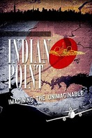 Poster of Indian Point: Imagining the Unimaginable