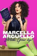 Poster of Marcella Arguello: Bitch, Grow Up!