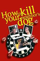 Poster of How to Kill Your Neighbor's Dog