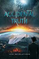 Poster of Accidental Truth: UFO Revelations