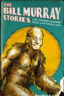 Poster of The Bill Murray Stories: Life Lessons Learned from a Mythical Man