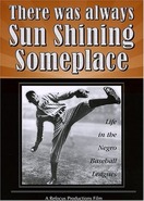Poster of There Was Always Sun Shining Someplace: Life in the Negro Baseball Leagues