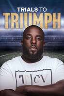 Poster of Trials To Triumph: The Documentary