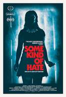 Poster of Some Kind of Hate