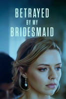 Poster of Betrayed by My Bridesmaid
