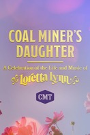 Poster of Coal Miner's Daughter: A Celebration of the Life and Music of Loretta Lynn