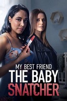 Poster of My Best Friend the Baby Snatcher