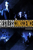 Poster of The Restless Conscience: Resistance to Hitler Within Germany 1933-1945
