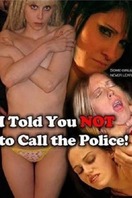Poster of I Told You Not to Call the Police