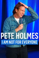 Poster of Pete Holmes: I Am Not for Everyone