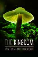 Poster of The Kingdom: How Fungi Made Our World