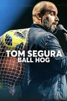 Poster of Tom Segura: Ball Hog