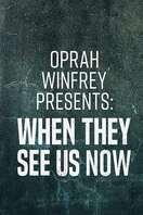 Poster of Oprah Winfrey Presents: When They See Us Now