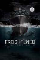 Poster of Freightened: The Real Price of Shipping