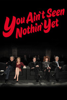 Poster of You Ain't Seen Nothin' Yet